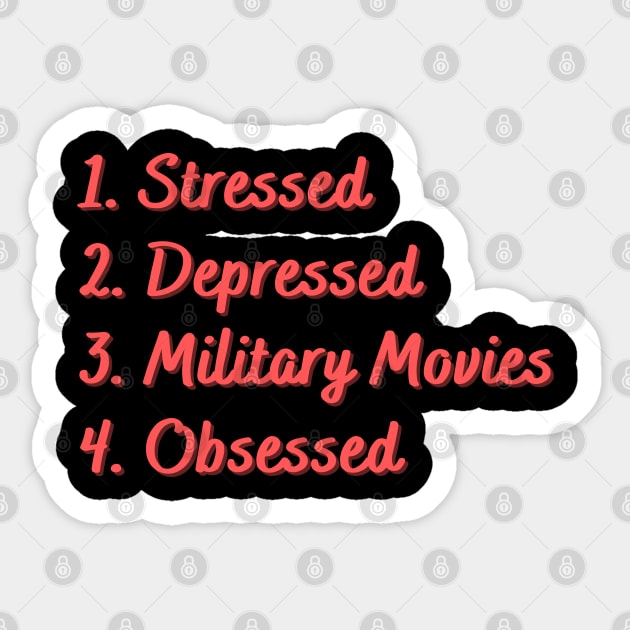 Stressed. Depressed. Military Movies. Obsessed. Sticker by Eat Sleep Repeat